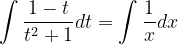 \dpi{120} \int \frac{1-t}{t^{2}+1}dt=\int \frac{1}{x}dx